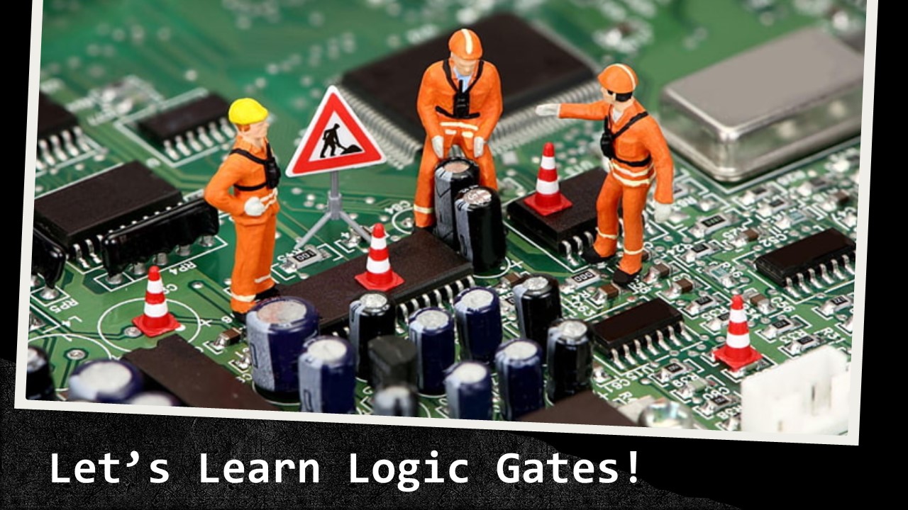 let's learn logic gates!