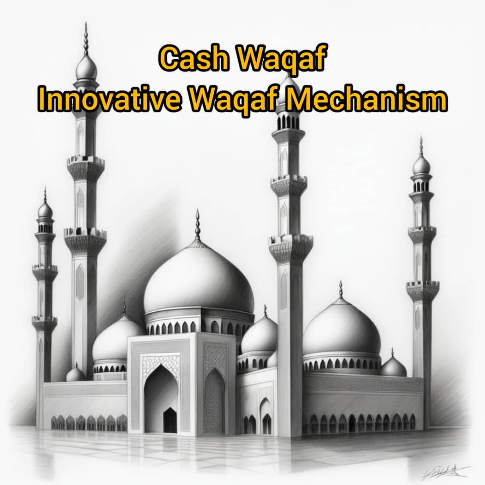 Cash Waqaf: Innovative Waqaf Mechanism