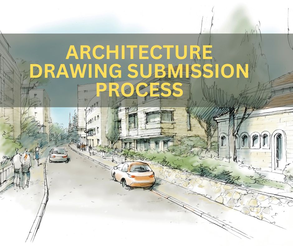 ARCHITECTURE DRAWING SUBMISSION PROCESS
