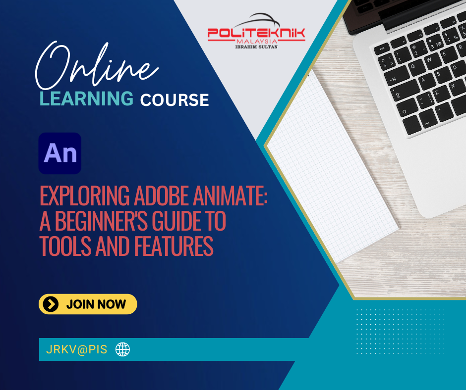 EXPLORING ADOBE ANIMATE: A BEGINNER'S GUIDE TO TOOLS AND FEATURES