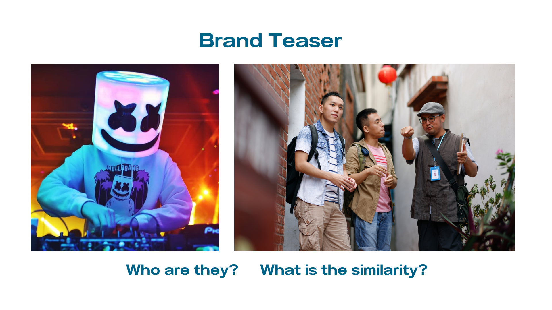 Left: Artist DJ Marshmallow
Right: Tourist Guide